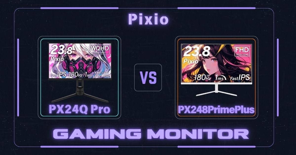 PX24Q ProとPX248PrimePlusの違いを比較｜Pixioピクシオゲーミングモニター